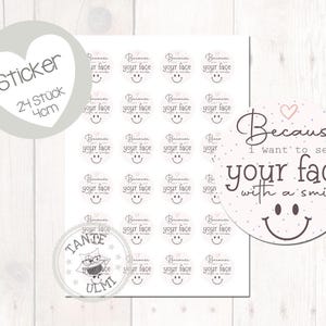 Aufkleber "Because i want to see your face with a smile"   24 Stück  4cm