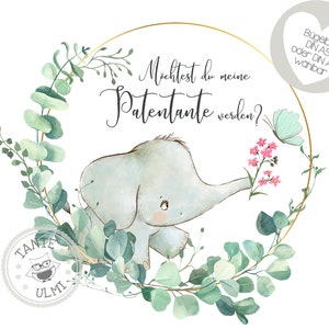 Könnte beinhalten: Eine Aquarell-Illustration eines niedlichen Elefanten mit einem Schmetterling und Blumen. Der Text lautet "Moechtest du meine Patentante werden?" was übersetzt "Möchtest du meine Patin werden?" bedeutet. Das Bild ist von einem goldenen Kreis und grünen Blättern umgeben.