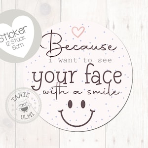 Adesivi "Perché voglio vedere il tuo viso con un sorriso" 12 pezzi 6 cm