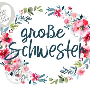 Könnte beinhalten: Ein Aquarell-Blumenkranz mit rosa und roten Blumen und grünen Blättern umgibt den Text "große Schwester" in dunkelblau.
