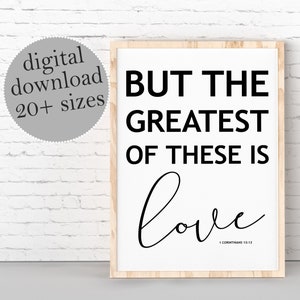 But The Greatest Of These Is Love PRINTABLE, 1 Corinthians 13 13, Bible Verse Wall Art, Scripture Wall Art, Love Quote, DIGITAL DOWNLOAD