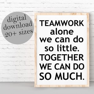 Team Work Alone We Can Go So Little, Together We Can Do So Much, Teamwork PRINTABLE, Business Quotes, Inspirational Quote, Motivational Art