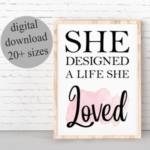 She Designed A Life She Loved Print: Inspirational Quote Art (Digital Download)