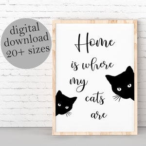 Home is Where My Cats Are, Gift For Pet Lover, Cat Quote Print, Cat Wall Art, PRINTABLE Wall Art, Cat Lovers Gift, Large Poster