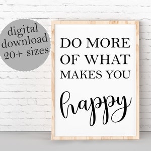 Do More of What Makes You Happy Print: Inspirational Quote Poster (Digital Download)