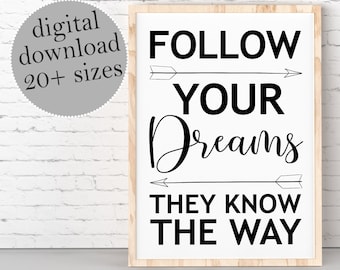 Follow Your Dreams They Know the Way, Motivational Quote Printable, Follow Your Dreams Sign, Quote Prints, Dorm Decor, PRINTABLE Wall Art