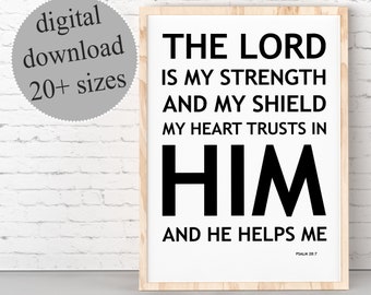 The Lord Is My Strength And My Shield My Heart Trusts In Him And He Helps Me, Psalm 28:7, Christian Wall Art, Bible Verse, PRINTABLE Bible