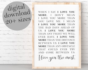 When I Say I Love You More, I Love You More, I Love You The Most, Anniversary Gift, Wedding Decor, Love Quote Sign, LARGE PRINTABLE Art