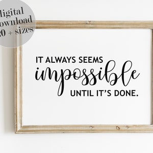 It Always Seems Impossible Until It&#39;s Done, Motivational Quote, Success Quote,Office Decor Modern Wall Decor LARGE PRINTABLE Wall Art