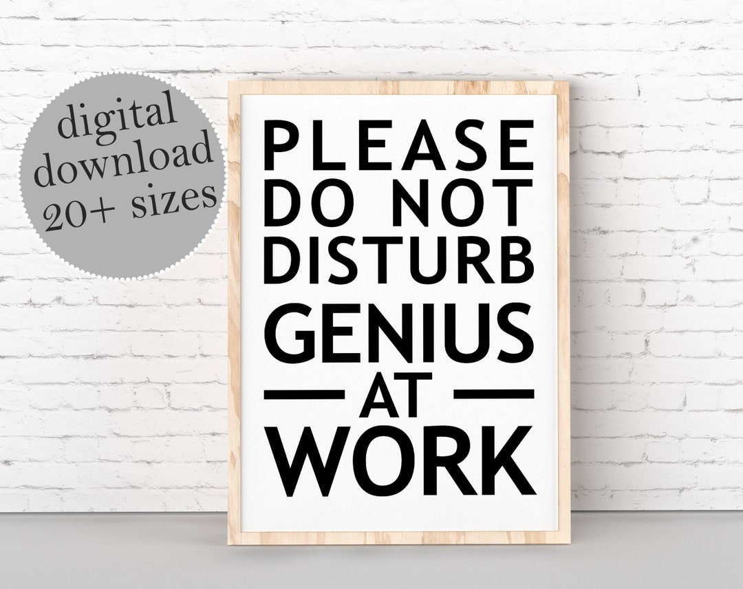 Please Do Not Disturb, Genius at Work, Funny Quote for Office, Work ...