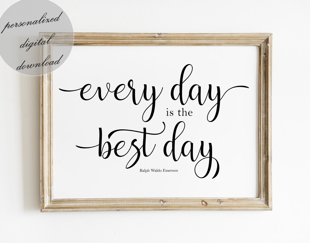 Inspirational Quote Print, Every Day is the Best Day (digital Download ...
