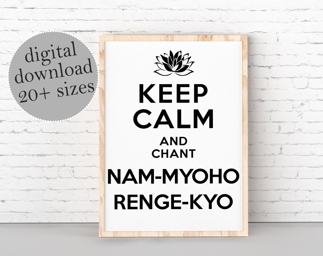 Keep Calm and Chant Nam Myoho Renge Kyo, Healing &amp; Calming, Diamoku ...