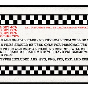 May include: A white and black checkered border surrounds a text box with information about digital files. The text reads: "BUY 4 GET 40%, BUY 6 GET 50%, BUY 8 GET 60%, BUY 10 GET 75%. ALL DISCOUNTS WILL BE CALCULATED AT CHECKOUT. THESE ARE DIGITAL FILES - NO PHYSICAL ITEM WILL BE SENT. THESE FILES SHOULD BE USED ONLY FOR PERSONAL USE. SINCE THESE ARE DIGITAL FILES, NO REFUNDS WILL BE GIVEN. PLEASE MESSAGE ME IF YOU HAVE PROBLEMS WITH THESE FILES. FILE TYPES INCLUDED ARE: SVG, PNG, PDF, DXF, AND EPS."