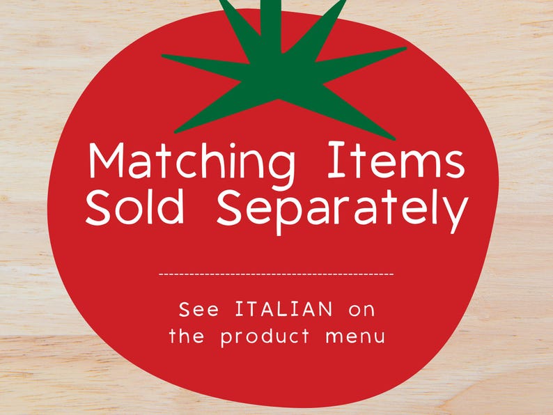 Może przedstawiać: Czerwona grafika w kształcie pomidora z zielonymi liśćmi na g&oacute;rze. Tekst "Matching Items Sold Separately" jest biały. Poniżej napis "See ITALIAN on the product menu."