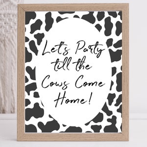 Cow Birthday Sign | Let&#39;s Party till the Cows Come Home! | Cow Birthday | Cow Baby Shower | Holy Cow I&#39;m One | Cow Party | Printable