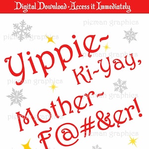 Yippie Ki Yay MotherF---er Christmas Digital Download - Safe for Work and NOT Safe for Work included, svg png jpg dxf files included
