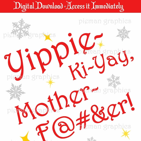 Yippie Ki Yay MotherF---er Christmas Digital Download - Safe for Work and NOT Safe for Work included, svg png jpg dxf files included