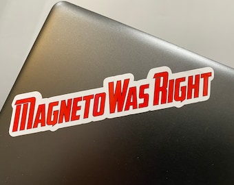 Magneto Was Right White Vinyl Sticker / Decal / Label