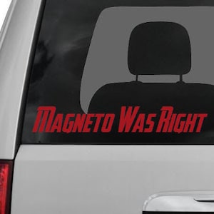 Magneto Was Right Vinyl Sticker / Decal / Label