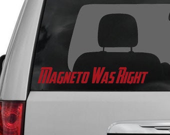 Magneto Was Right Vinyl Sticker / Decal / Label