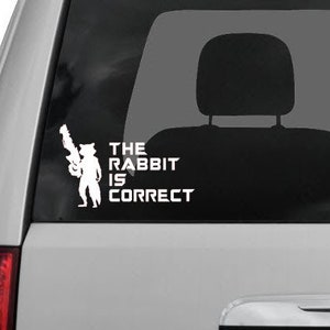 Rocket Raccoon The Rabbit Is Correct Decal / Sticker / Label