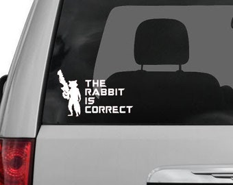 Rocket Raccoon The Rabbit Is Correct Decal / Sticker / Label