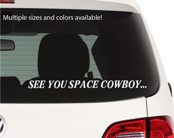 See You Space Cowboy Cowboy Bebop Inspired Vinyl Decal / Sticker - Free Shipping with Tracking!!! - Multiple sizes and colors available!
