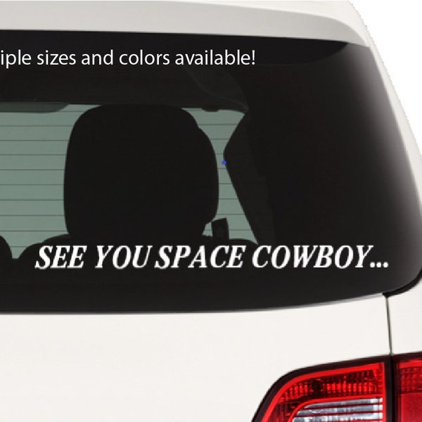 See You Space Cowboy Cowboy Bebop Inspired Vinyl Decal / Sticker - Free Shipping with Tracking!!! - Multiple sizes and colors available!