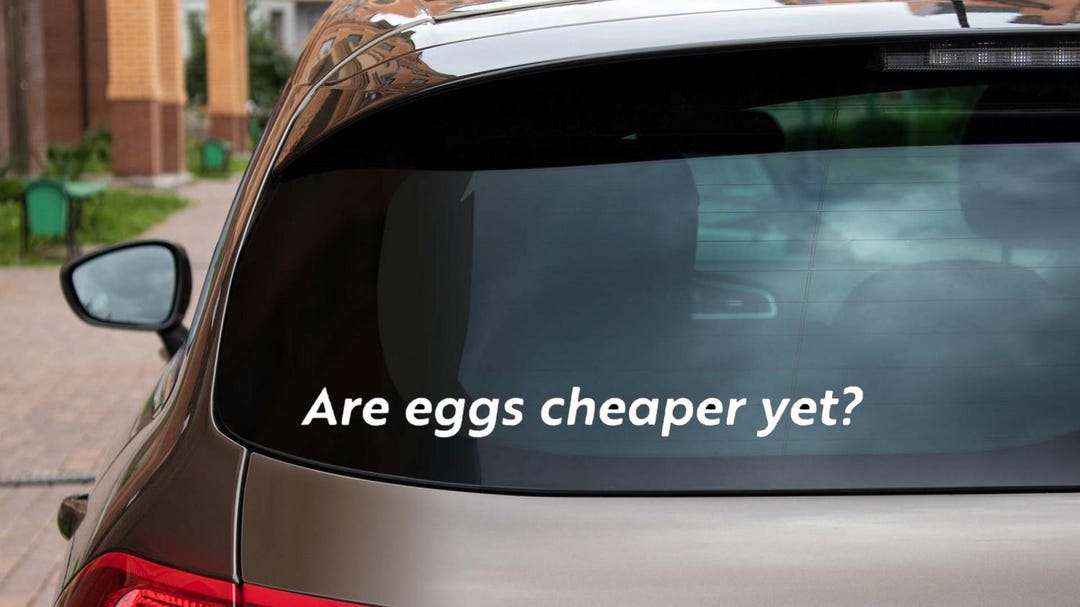 Are Eggs Cheaper yet Vinyl Decal / Sticker - Available in Multiple ...
