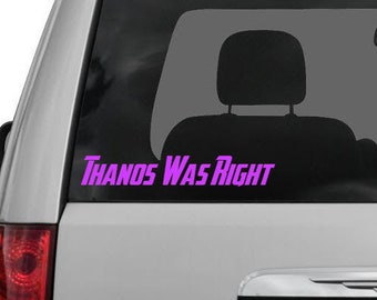 Thanos Was Right Vinyl Sticker / Decal / Label