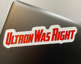 Ultron Was Right White Vinyl Sticker / Decal / Label