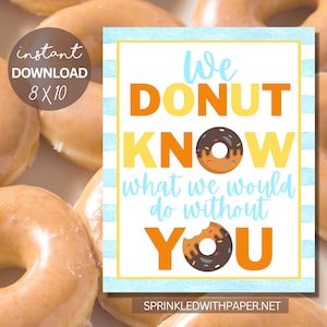 Donut Appreciation Sign | Staff Co-Worker Teacher Appreciation Print | School PTO PTA | Donut Know What Printable Sign | Instant Download