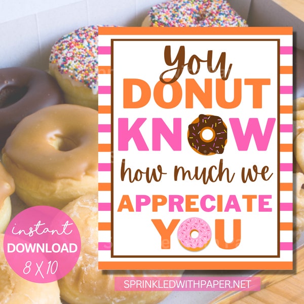Donut Appreciation Sign | Staff Co-Worker Teacher Appreciation Print | School PTO PTA | Donut Know What Printable Sign | Instant Download