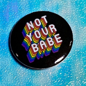 Not Your Babe Rainbow Pin