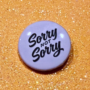 Sorry Not Sorry Pin