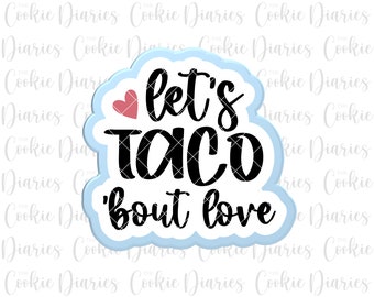 Let's Taco 'Bout Love Cookie Cutter