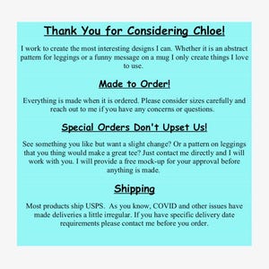 a message from someone named Chloe, who is creating interesting designs for leggings or mugs. She is expressing gratitude for considering her work and providing a free mock-up for approval before anything is made. The message also mentions that she ships products to the USPS and advises customers to contact her before placing an order. The image does not contain any text that is longer than 500 characters, and it does not describe each individual element of the image.