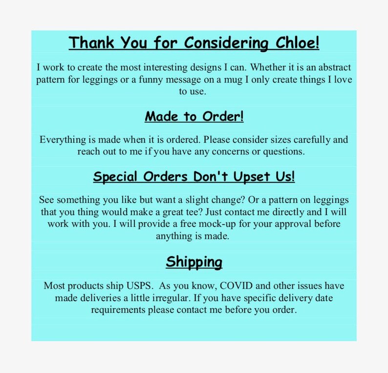a message from someone named Chloe, who is creating interesting designs for leggings or mugs. She is expressing gratitude for considering her work and providing a free mock-up for approval before anything is made. The message also mentions that she ships products to the USPS and advises customers to contact her before placing an order. The image does not contain any text that is longer than 500 characters, and it does not describe each individual element of the image.