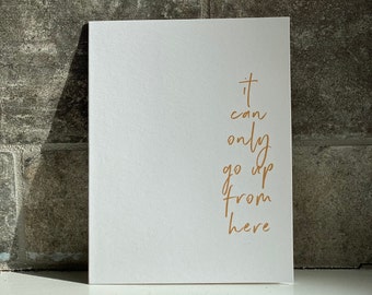 It Can Only Go Up From Here, Card to encourage, Hopeful greeting card
