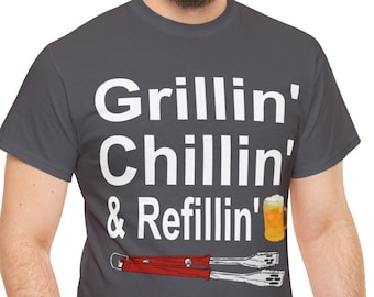 Grillin' Chillin' Refillin' BBQ Shirt: Funny Grilling Gift