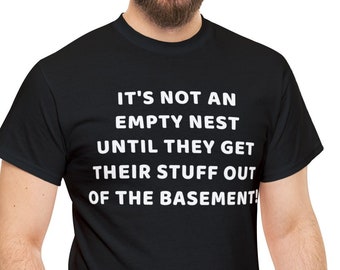 Funny Empty Nester T-Shirt: Kids Grown, Basement Full