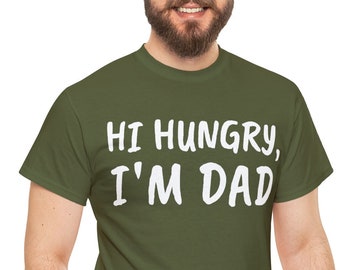 Hi Hungry I'm Dad T-Shirt: Funny Dad Joke Gift