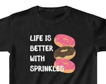 Kids Donut Sprinkles T-Shirt: Life is Better, Donut Lover Gift