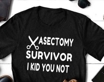 Vasectomy Survivor T-Shirt: Funny Snip Snip Gift