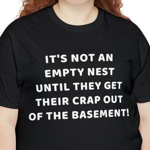 Funny Empty Nest Shirt, Basement Crap, College Parent Gift