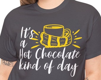 Hot Chocolate Kind Of Day T-Shirt - Winter Gift