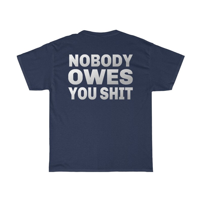 Nobody Owes You Shit Shirt - Etsy