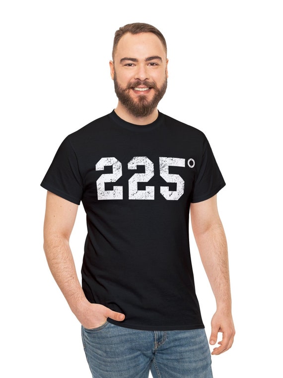 BBQ Shirt, 225 Degrees, BBQ Gift, Grilling, Gift, Smoking Meat, Grilling Shirt, Smoking Meat Shirt, Bbq Gift For Men, Grilling Gift For Men