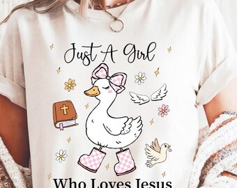 Just a Girl Who Loves Jesus Shirt: Christian Goose Tee