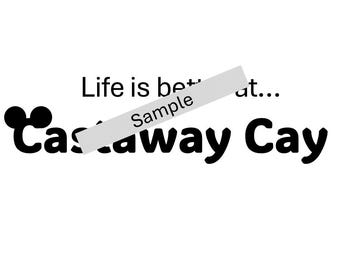 Life is Better at Castaway Cay SVG for Tee Shirts, Pillowcases, Towels, Cruise Ship Gift, Fish Extender, Cruise Life